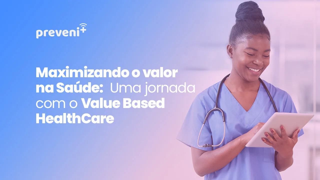 Maximizando o Valor na Saúde: Uma Jornada com o Value Based Healthcare