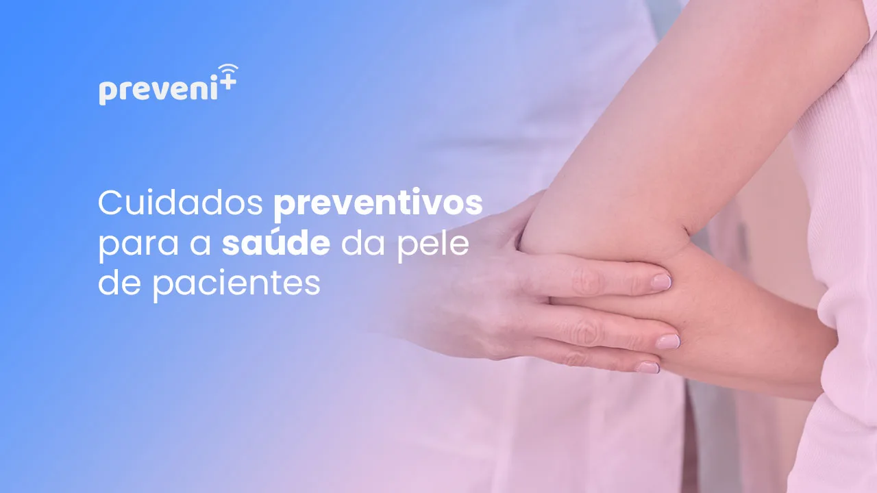 Cuidados preventivos para a saúde da pele de pacientes