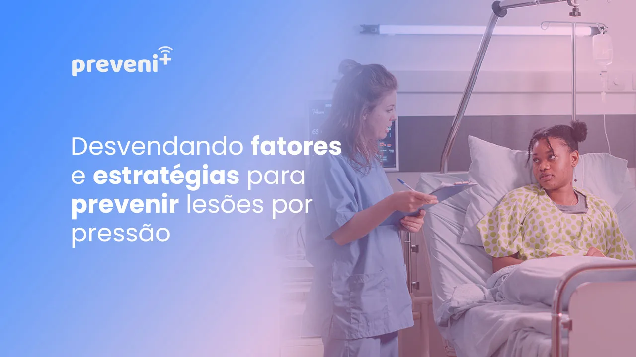 Desvendando fatores e estratégias para prevenir lesões por pressão